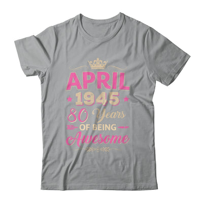 April 1945 80 Years Of Being Awesome Retro 80th Birthday Shirt & Tank Top | teecentury
