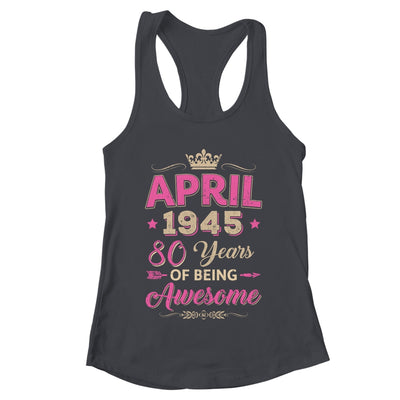 April 1945 80 Years Of Being Awesome Retro 80th Birthday Shirt & Tank Top | teecentury
