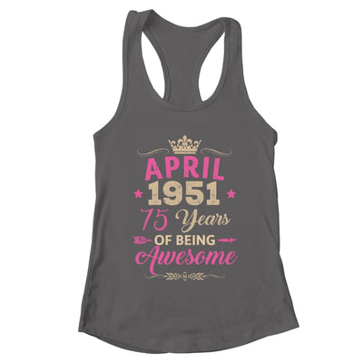 April 1951 75 Years Of Being Awesome Retro 75th Birthday Shirt & Tank Top | teecentury