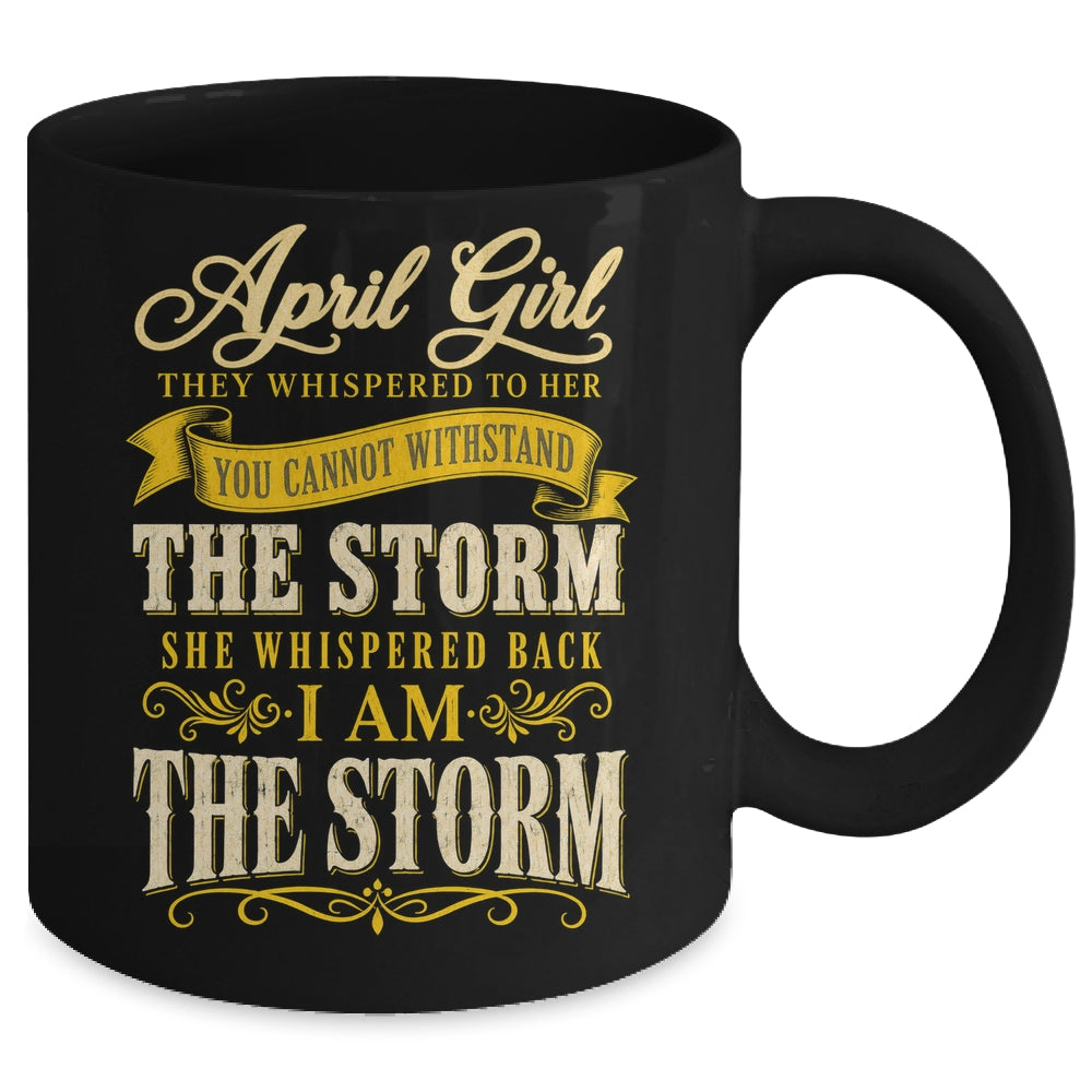 April Girl They Whispered To Her You Can'T Birthday Mug | teecentury