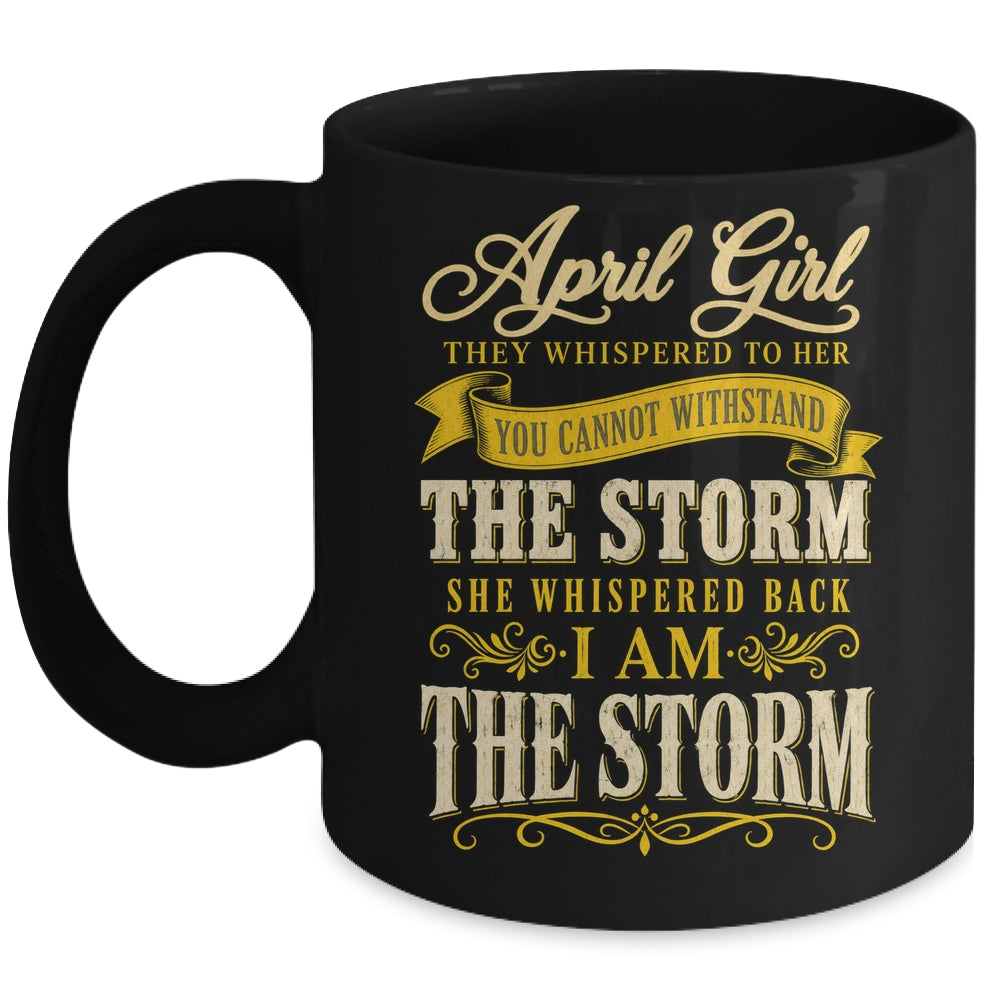 April Girl They Whispered To Her You Can'T Birthday Mug | teecentury
