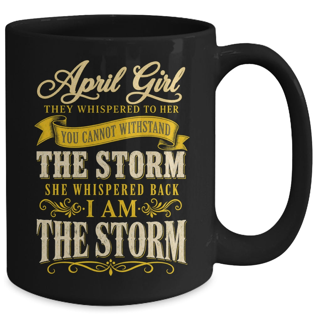 April Girl They Whispered To Her You Can'T Birthday Mug | teecentury