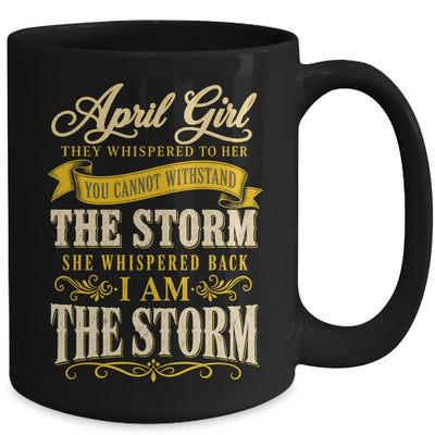 April Girl They Whispered To Her You Can'T Birthday Mug | teecentury