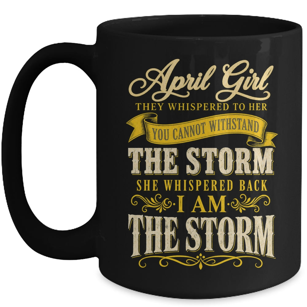 April Girl They Whispered To Her You Can'T Birthday Mug | teecentury