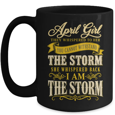 April Girl They Whispered To Her You Can'T Birthday Mug | teecentury