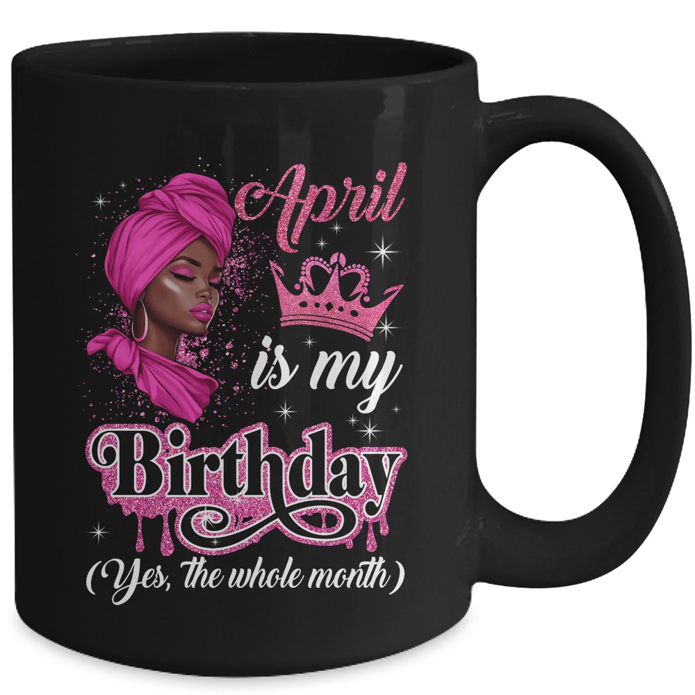 April Is My Birthday African Black Women Birthday Queen Mug | teecentury
