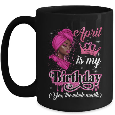 April Is My Birthday African Black Women Birthday Queen Mug | teecentury