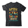 April Is My Birthday Retro Sunglasses Funny Birthday Shirt & Hoodie | teecentury