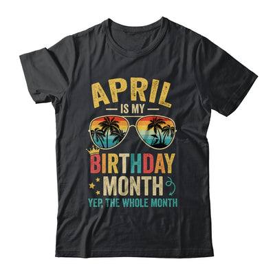 April Is My Birthday Retro Sunglasses Funny Birthday Shirt & Hoodie | teecentury