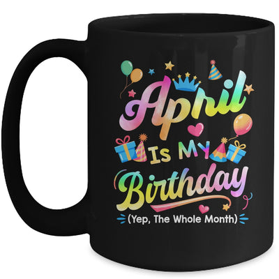 April Is My Birthday Yes The Whole Month Bday Tie Dye Mug | teecentury