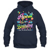 April Is My Birthday Yes The Whole Month Bday Tie Dye Shirt & Tank Top | teecentury
