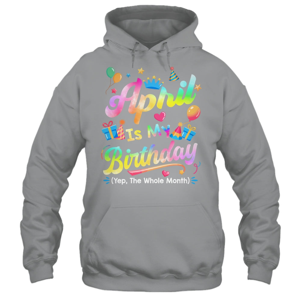 April Is My Birthday Yes The Whole Month Bday Tie Dye Shirt & Tank Top | teecentury