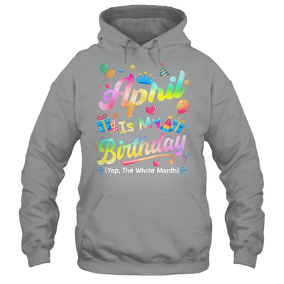 April Is My Birthday Yes The Whole Month Bday Tie Dye Shirt & Tank Top | teecentury