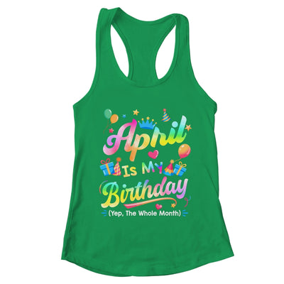 April Is My Birthday Yes The Whole Month Bday Tie Dye Shirt & Tank Top | teecentury