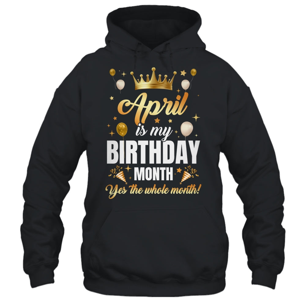 April Is My Birthday Yes The Whole Month Birthday Crown Shirt & Tank Top | teecentury