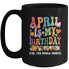 April Is My Birthday Yes The Whole Month Birthday Groovy Mug | teecentury