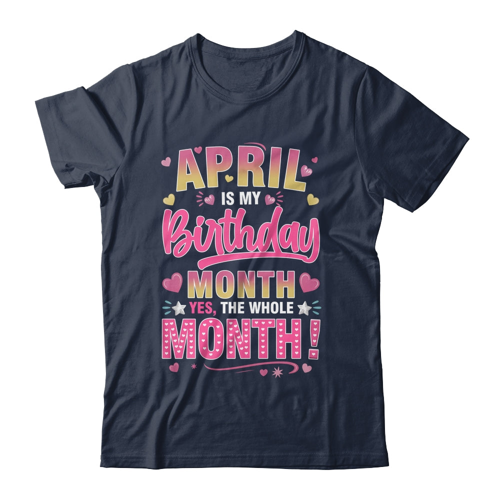 April Is My Birthday Yes The Whole Month For Women Girls Shirt & Tank Top | teecentury