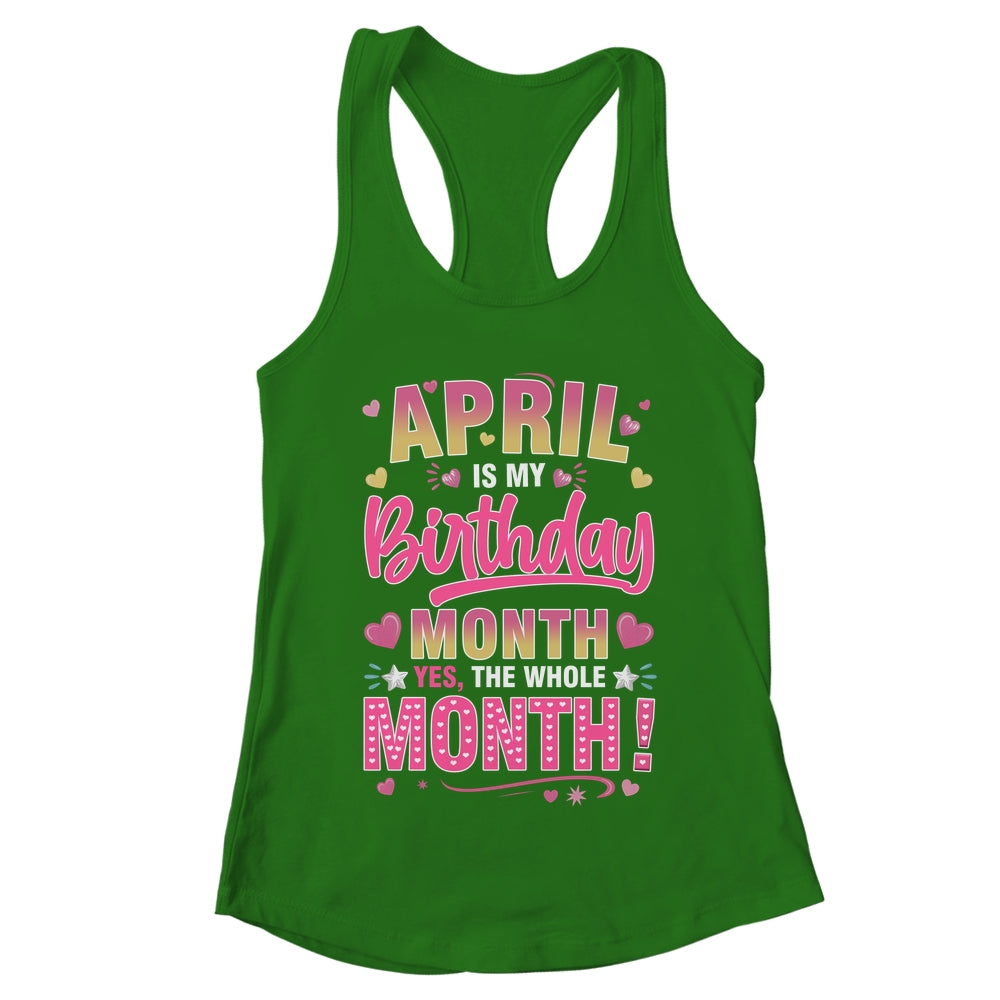 April Is My Birthday Yes The Whole Month For Women Girls Shirt & Tank Top | teecentury