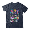 Art Is My Favorite Sport Men Women Artist Painter Teacher Shirt & Tank Top | teecentury