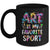 Art Is My Favorite Sport Men Women Artist Painter Teacher Mug | teecentury