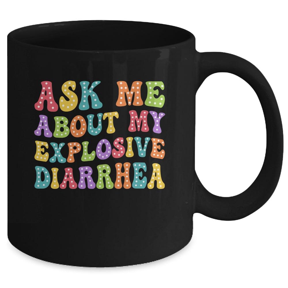Ask Me About My Explosive Diarrhea Adult Humor Funny Mug | teecentury