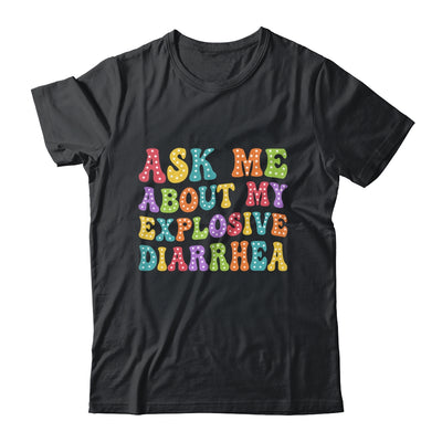 Ask Me About My Explosive Diarrhea Adult Humor Funny Shirt & Tank Top | teecentury