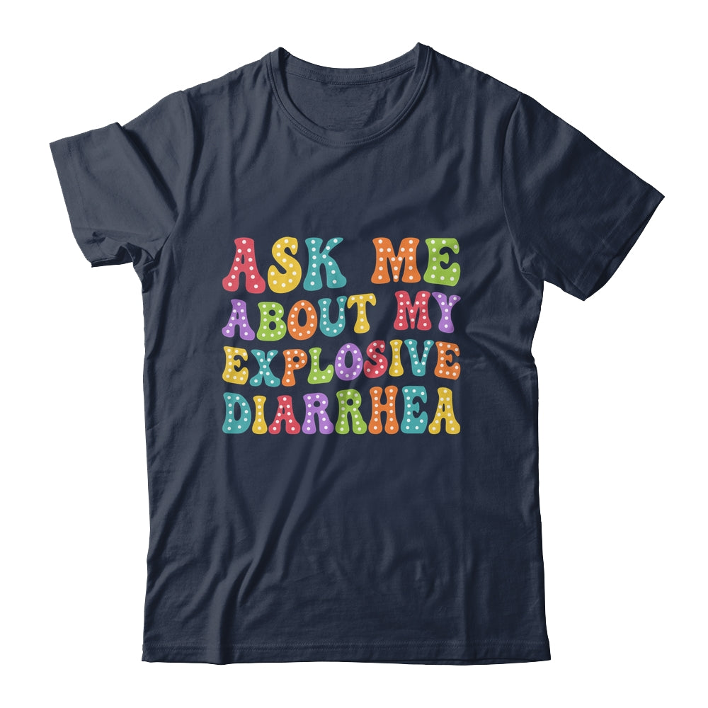 Ask Me About My Explosive Diarrhea Adult Humor Funny Shirt & Tank Top | teecentury