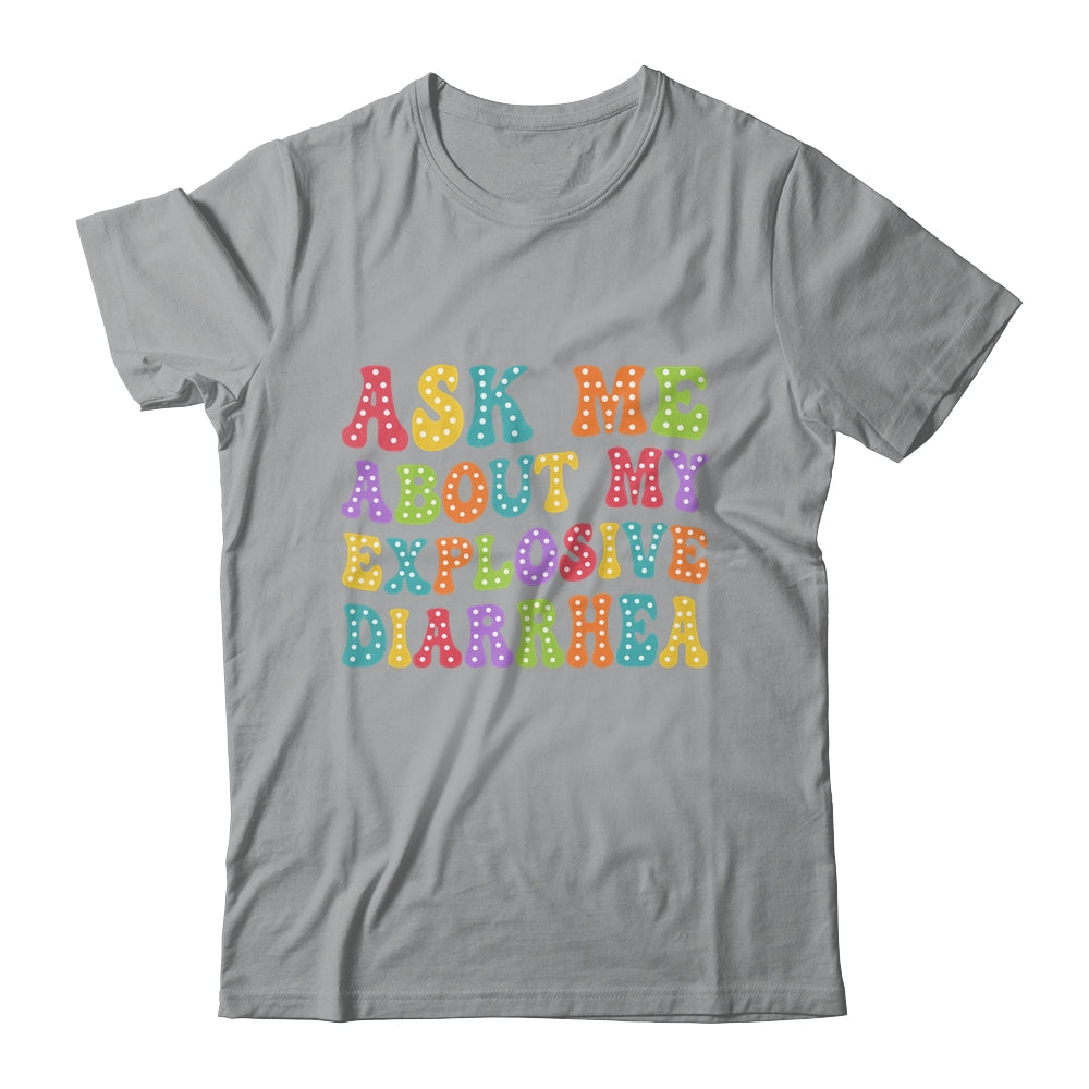 Ask Me About My Explosive Diarrhea Adult Humor Funny Shirt & Tank Top | teecentury