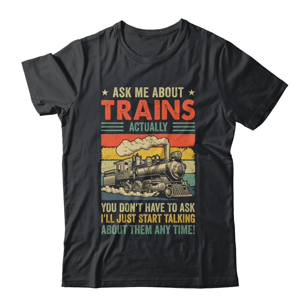 Ask Me About Trains Art For Men Women Funny Railroad Retro Shirt & Hoodie | teecentury
