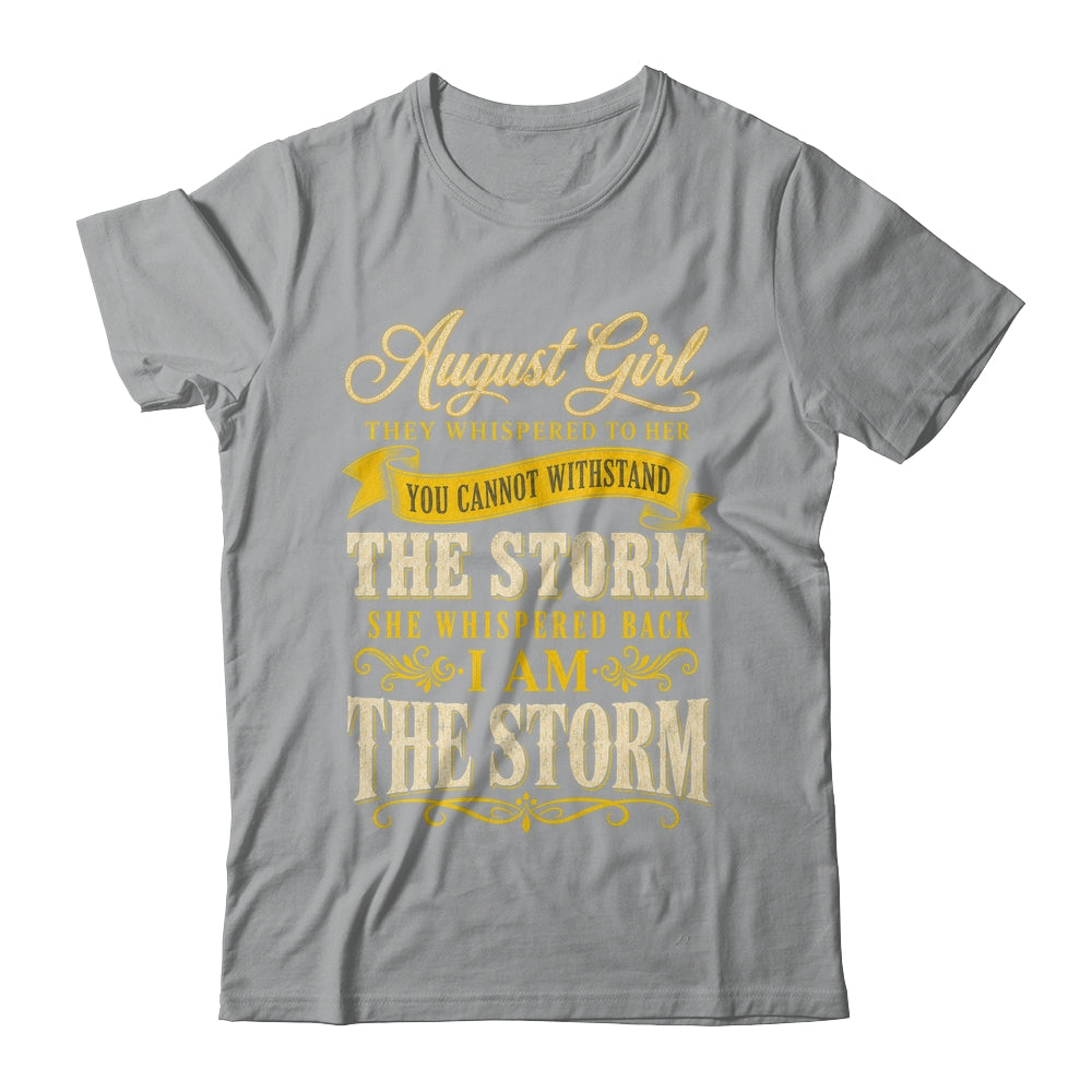 August Girl They Whispered To Her You Can'T Birthday Shirt & Tank Top | teecentury