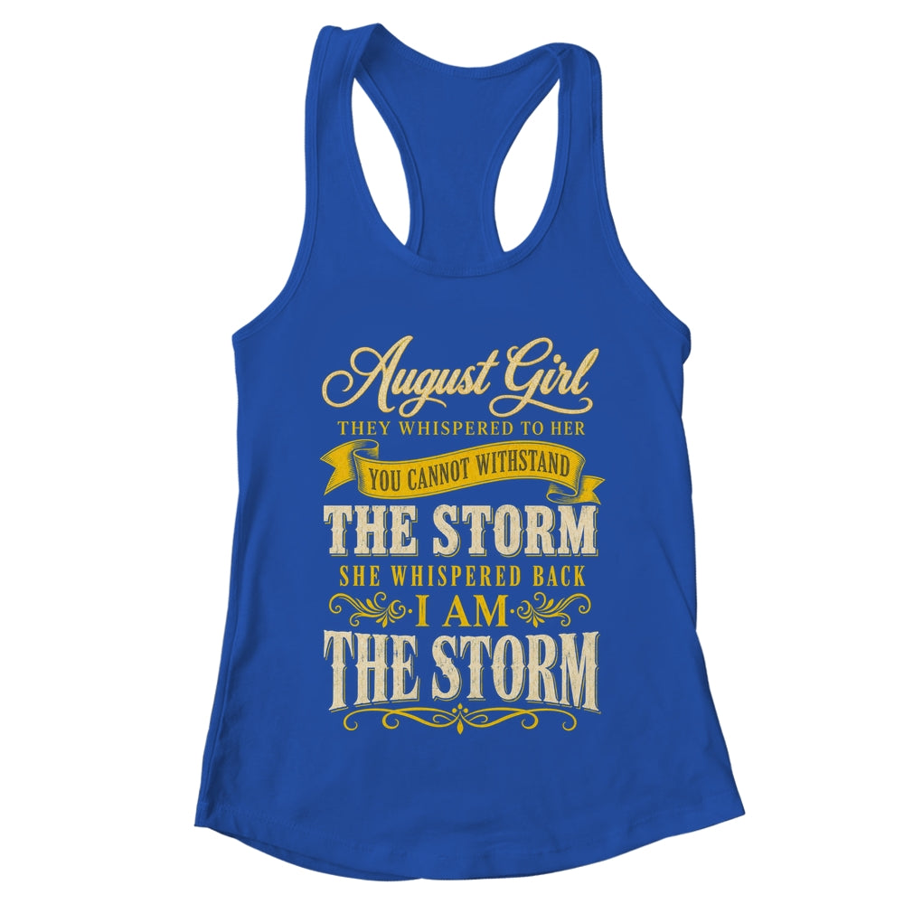 August Girl They Whispered To Her You Can'T Birthday Shirt & Tank Top | teecentury