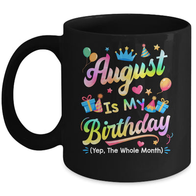 August Is My Birthday Yes The Whole Month Bday Tie Dye Mug | teecentury