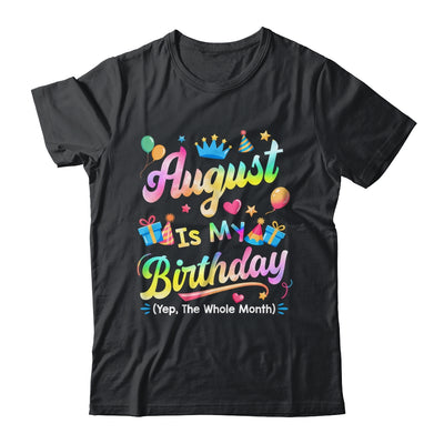 August Is My Birthday Yes The Whole Month Bday Tie Dye Shirt & Tank Top | teecentury