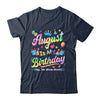 August Is My Birthday Yes The Whole Month Bday Tie Dye Shirt & Tank Top | teecentury