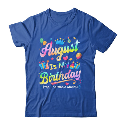 August Is My Birthday Yes The Whole Month Bday Tie Dye Shirt & Tank Top | teecentury