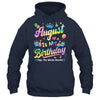 August Is My Birthday Yes The Whole Month Bday Tie Dye Shirt & Tank Top | teecentury