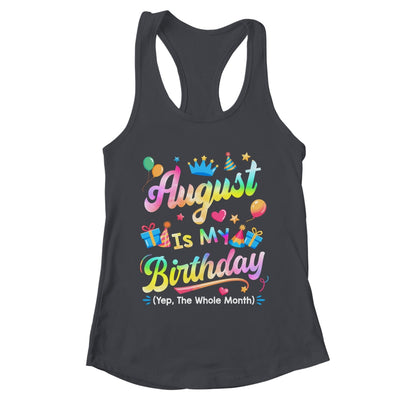 August Is My Birthday Yes The Whole Month Bday Tie Dye Shirt & Tank Top | teecentury