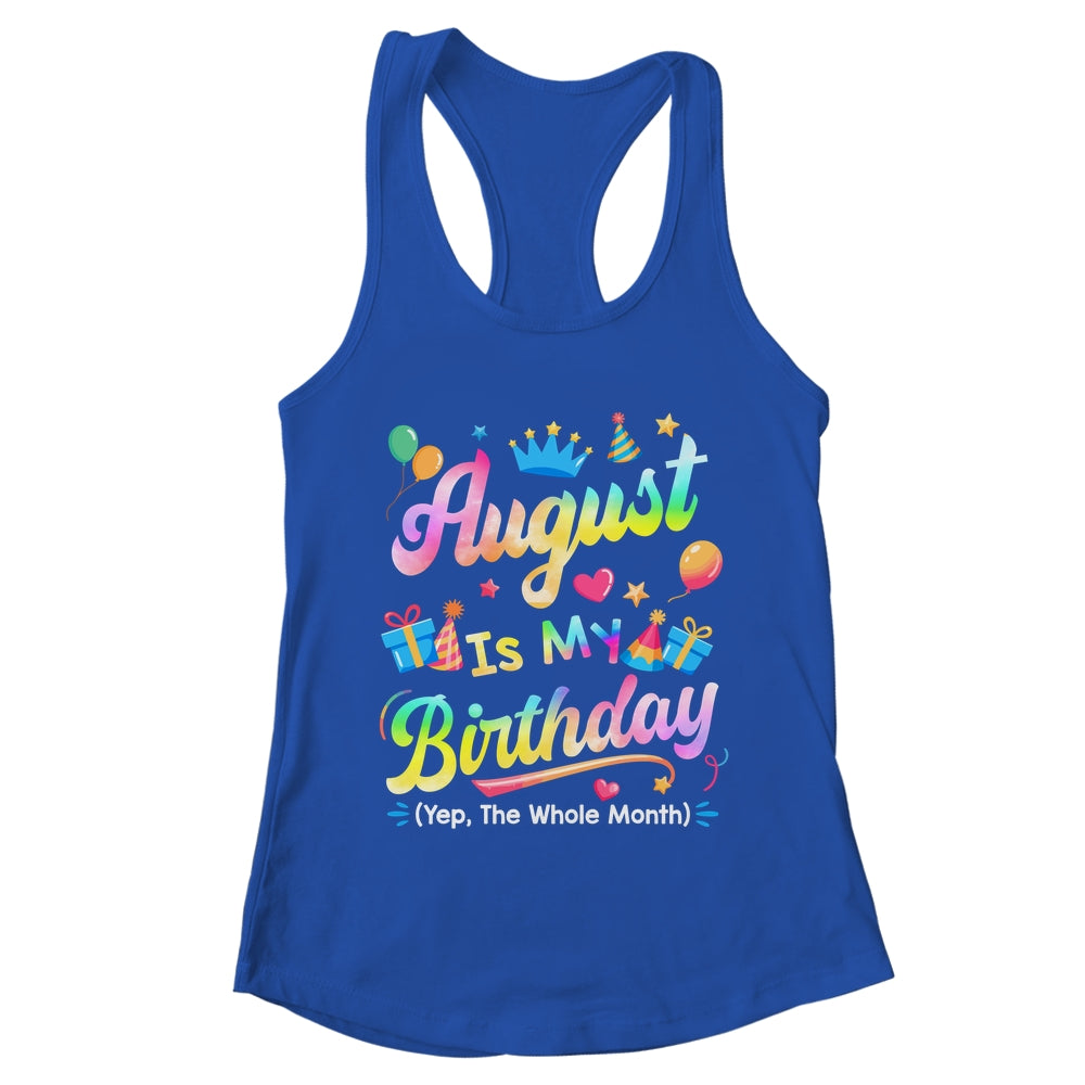 August Is My Birthday Yes The Whole Month Bday Tie Dye Shirt & Tank Top | teecentury
