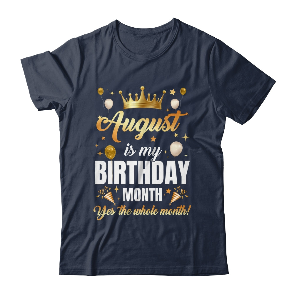 August Is My Birthday Yes The Whole Month Birthday Crown Shirt & Tank Top | teecentury