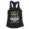 August Is My Birthday Yes The Whole Month Birthday Crown Shirt & Tank Top | teecentury