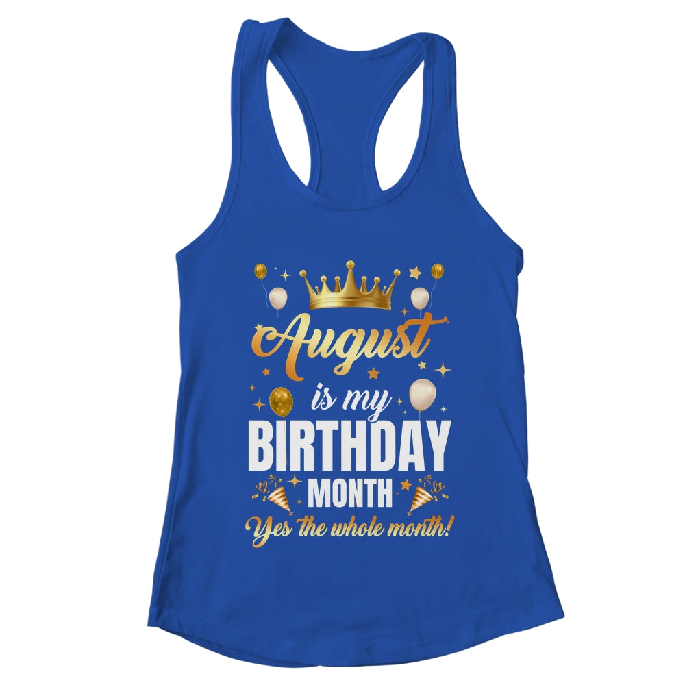 August Is My Birthday Yes The Whole Month Birthday Crown Shirt & Tank Top | teecentury