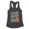 August Is My Birthday Yes The Whole Month Birthday Groovy Shirt & Tank Top | teecentury