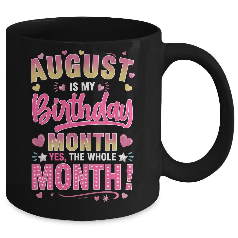 August Is My Birthday Yes The Whole Month For Women Girls Mug | teecentury