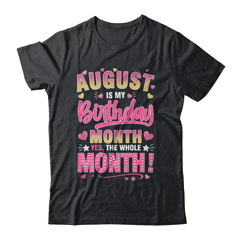 August Is My Birthday Yes The Whole Month For Women Girls Shirt & Tank Top | teecentury