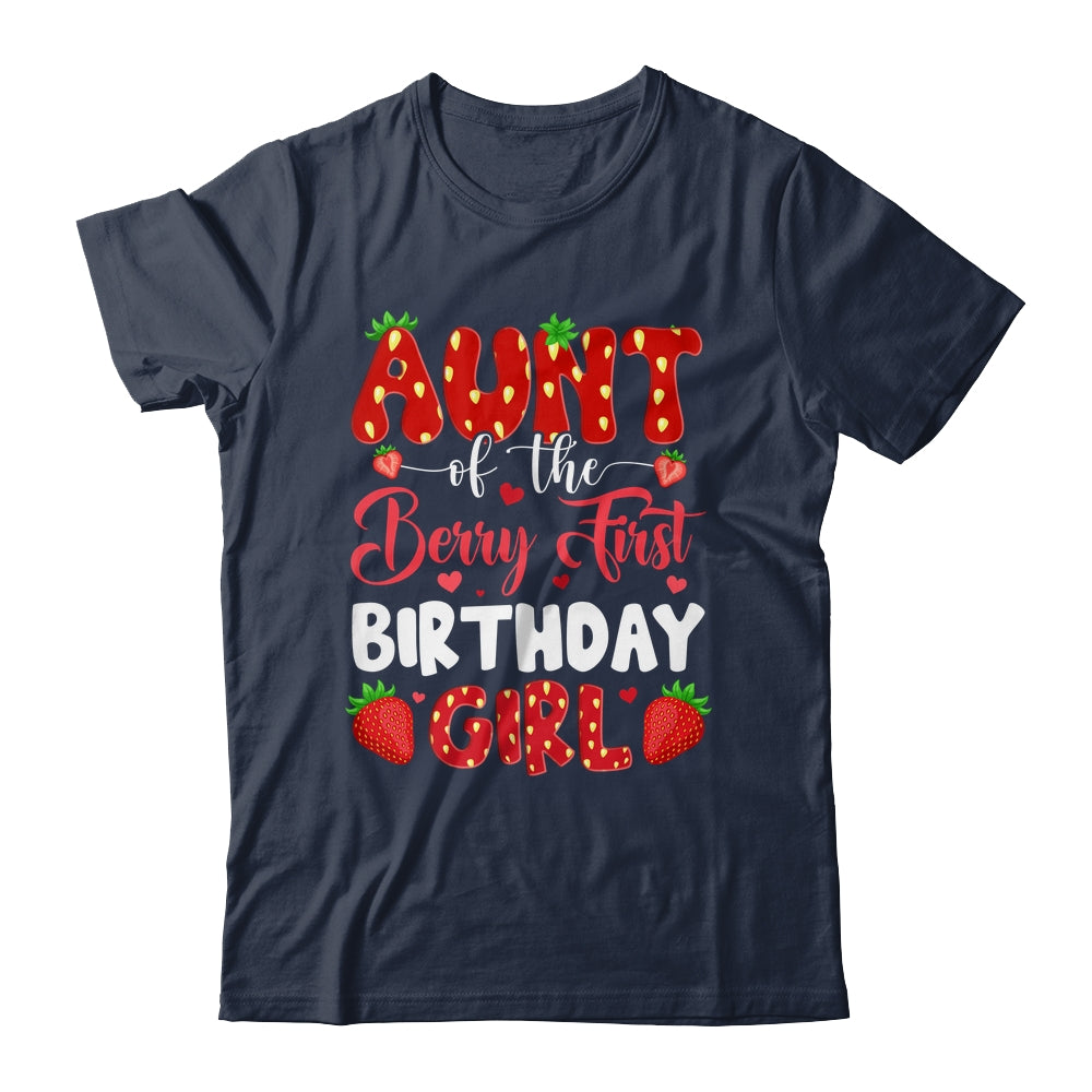 Aunt Of The Berry First Birthday Of Girl Strawberry Shirt & Hoodie | teecentury