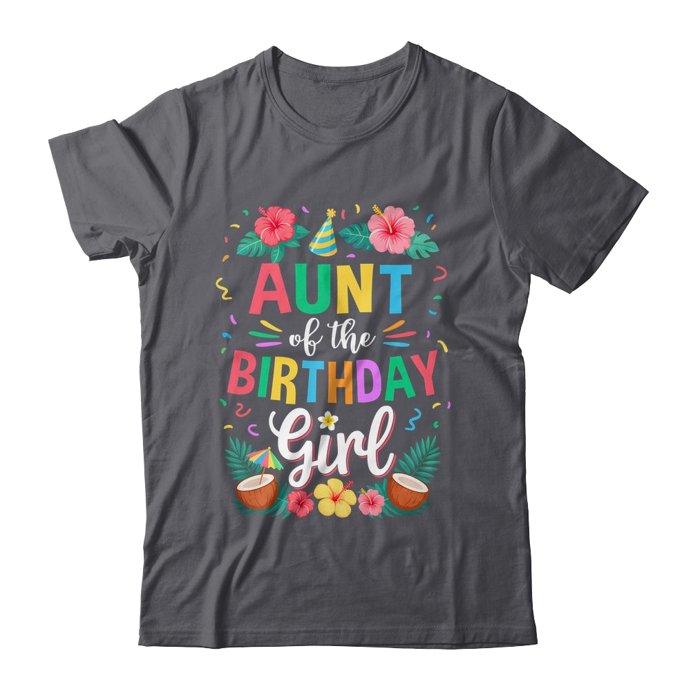 Aunt Of The Birthday Girl Aloha Hawaii Party 1st Birthday Shirt & Hoodie | teecentury