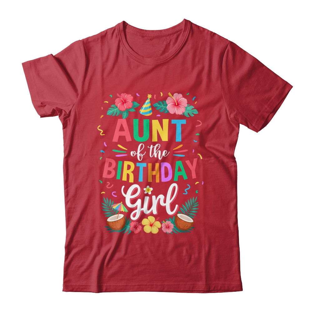 Aunt Of The Birthday Girl Aloha Hawaii Party 1st Birthday Shirt & Hoodie | teecentury