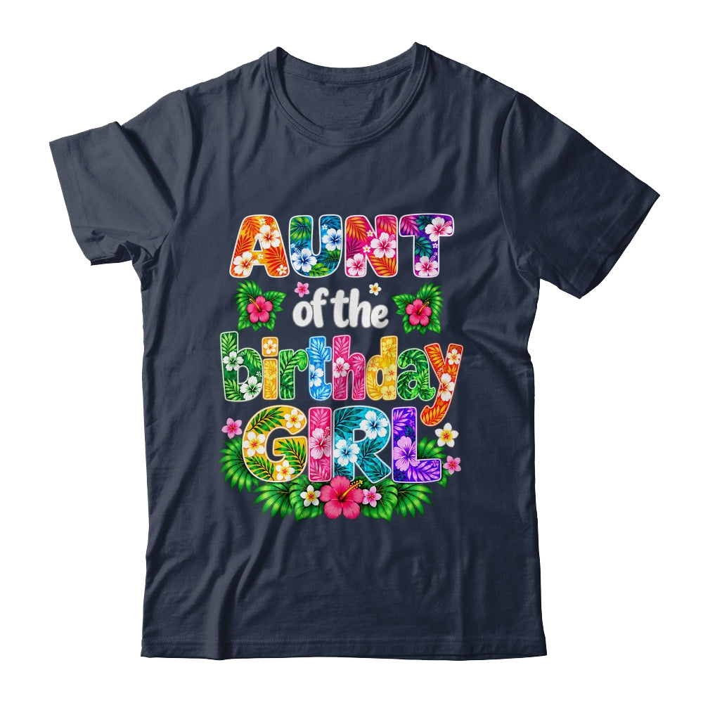 Aunt Of The Birthday Girl Hawaii Party Family Beach Shirt & Hoodie | teecentury