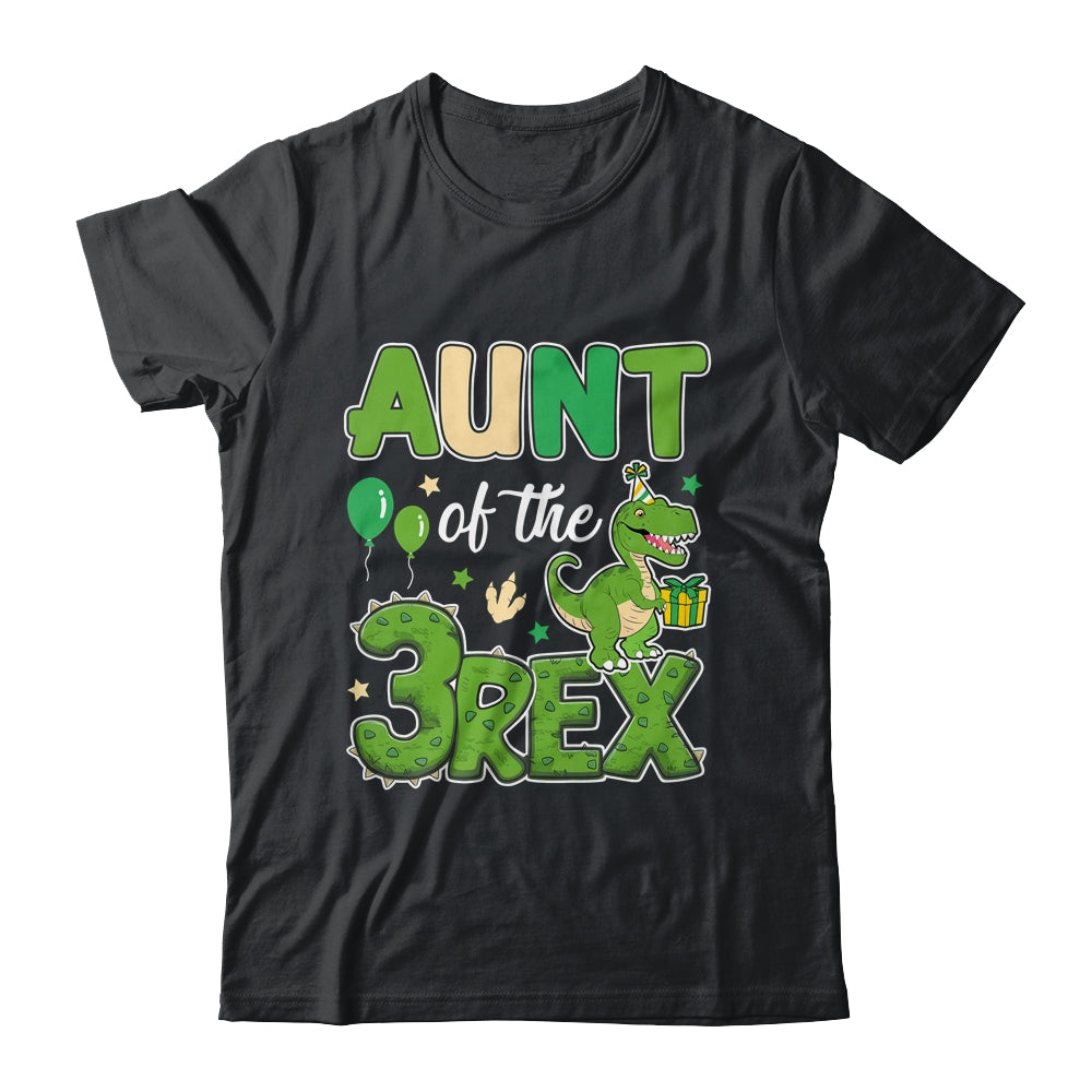 Aunt Of The Three Rex Birthday Dinosaur Family Matching Shirt & Hoodie | teecentury