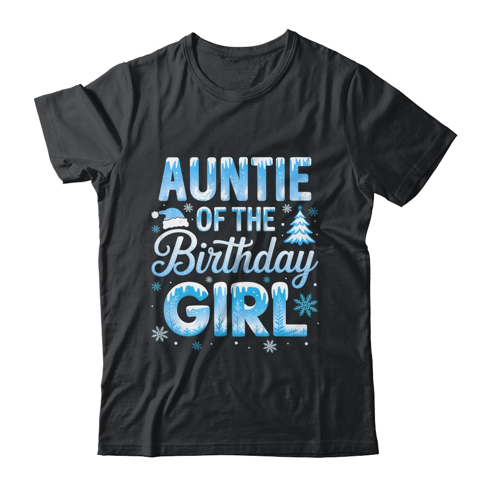 Auntie Of The Birthday Girl Snowflakes Winter Family Matching Shirt & Hoodie | teecentury